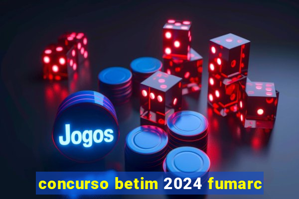 concurso betim 2024 fumarc